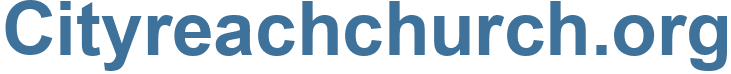 Cityreachchurch.org - Cityreachchurch Website