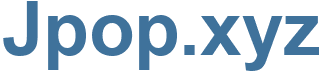 Jpop.xyz - Jpop Website