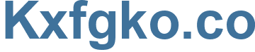 Kxfgko.co - Kxfgko Website
