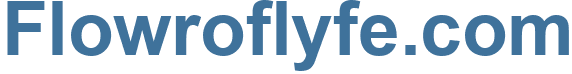 Flowroflyfe.com - Flowroflyfe Website